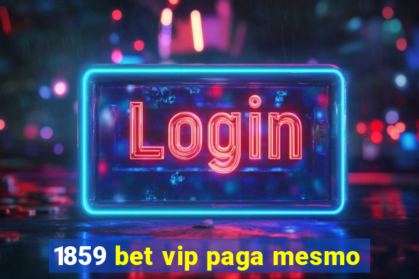 1859 bet vip paga mesmo